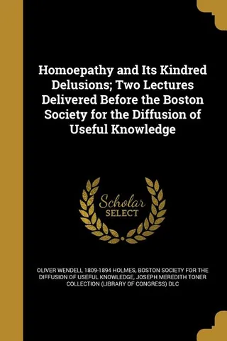 Homeopathy and Its Kindred Delusions