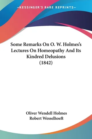 Some Remarks On O. W. Holmes's Lectures On Homeopathy And Its Kindred Delusions