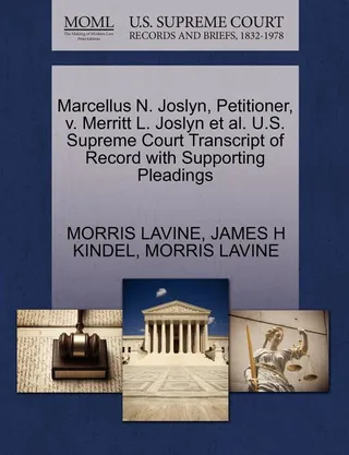 Marcellus N. Joslyn, Petitioner, v. Merritt L. Joslyn et al.