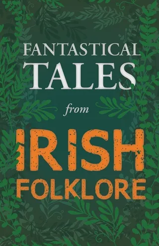 Fantastical Tales from Irish Folklore