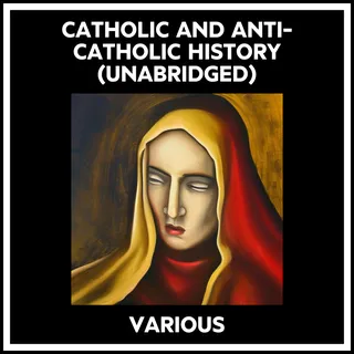 Catholic And Anti-catholic History