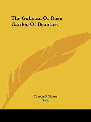 The Gulistan Or Rose Garden Of Beauties