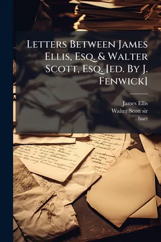 Letters Between James Ellis, Esq. & Walter Scott, Esq.