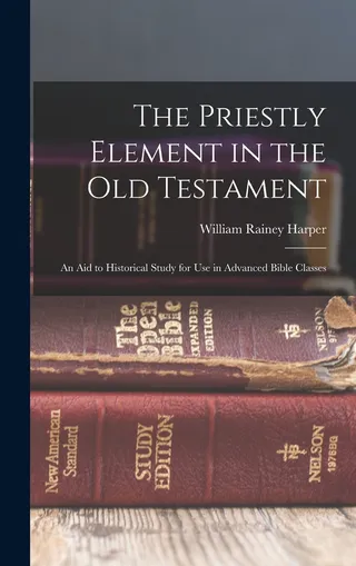 The Priestly Element in the Old Testament