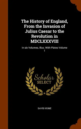 The History of England, From the Invasion of Julius Caesar to the Revolution in MDCLXXXVIII