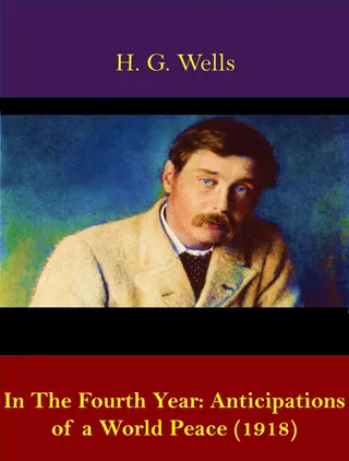In The Fourth Year: Anticipations of a World Peace (1918)