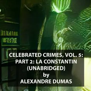 Celebrated Crimes, Vol. 5: Part 2: La Constantin