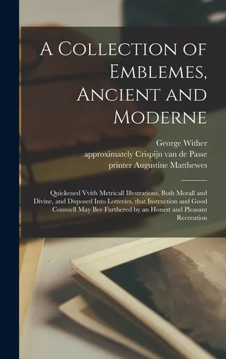 A Collection of Emblemes, Ancient and Moderne