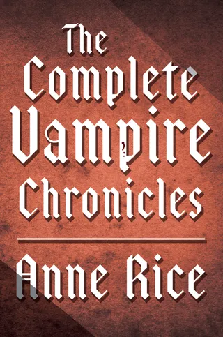 The Complete Vampire Chronicles