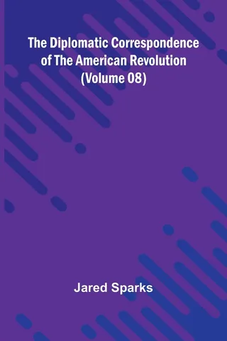 The Diplomatic Correspondence of the American Revolution