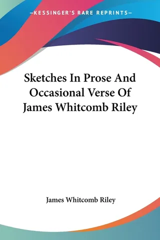Sketches in Prose and Occasional Verse of James Whitcomb Riley