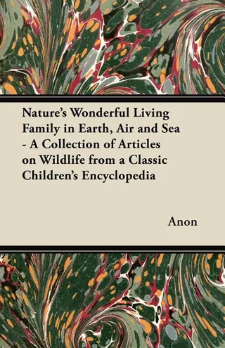 Nature's Living Family in Earth, Air and Sea