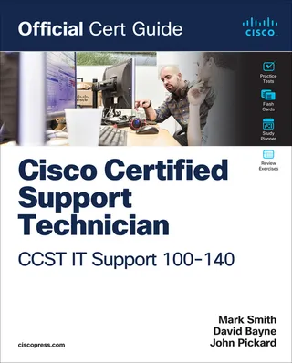 Cisco Certified Support Technician (CCST) IT Support 100-140 Official Cert Guide