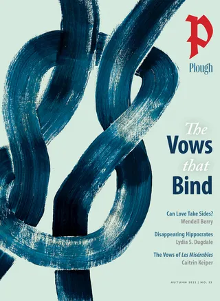 Plough Quarterly No. 33 The Vows That Bind