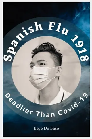 Spanish Flu 1918, Deadlier Than Covid-19
