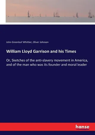 William Lloyd Garrison and his Times