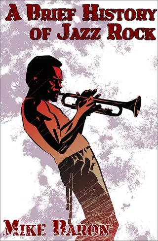 Brief History of Jazz Rock