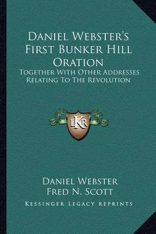 Daniel Webster's First Bunker Hill Oration