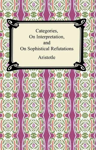 Categories, On Interpretation, and On Sophistical Refutations