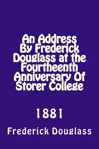 An Address By Frederick Douglas at the Fourtheenth Anniversary Of Storer College