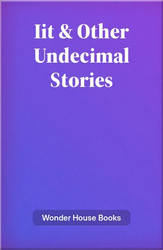 Iit & Other Undecimal Stories