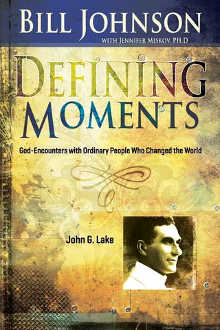 Defining Moments: John G Lake