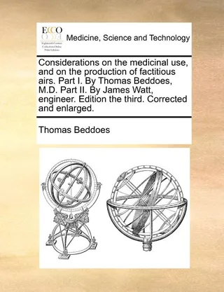Considerations on the Medicinal Use, and on the Production of Factitious Airs