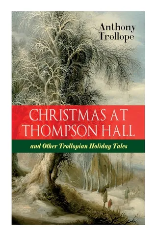 Christmas at Thompson Hall and Other Trollopian Holiday Tales