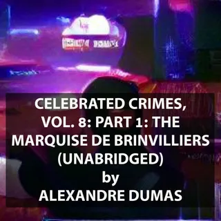 Celebrated Crimes, Vol. 8: Part 1: The Marquise de Brinvilliers