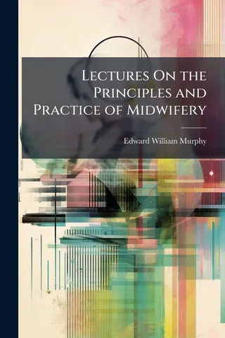 Lectures On the Principles and Practice of Midwifery