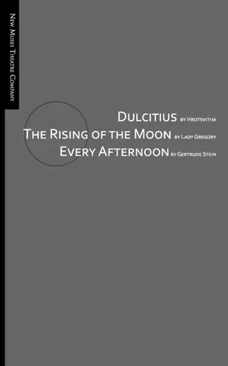 Dulcitius The Rising of the Moon and Every Afternoon