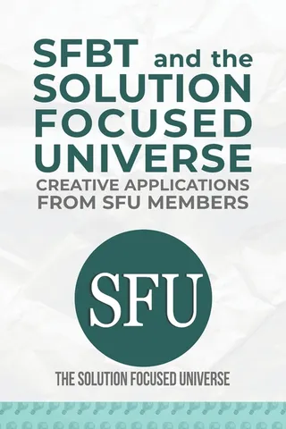 SFBT and The Solution Focused Universe
