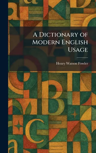 A Dictionary of Modern English Usage