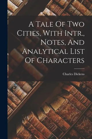 A Tale of Two Cities, With Intr., Notes, And Analytical List Of Characters