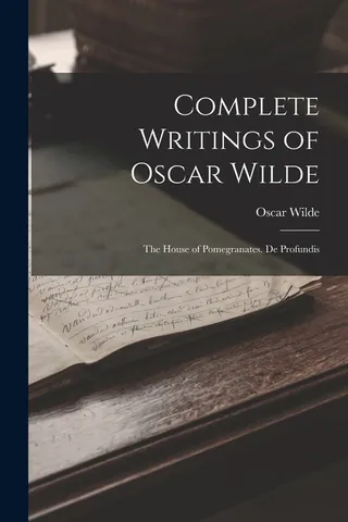 Complete Writings of Oscar Wilde: The House of Pomegranates, De Profundis