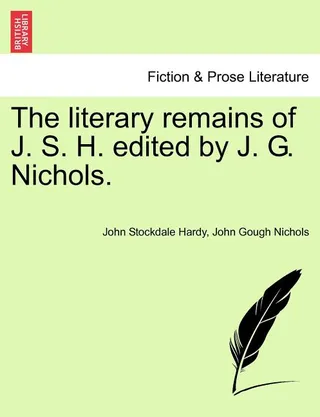The literary remains of J. S. H.