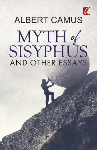 The Myth of Sisyphus and Other Essays