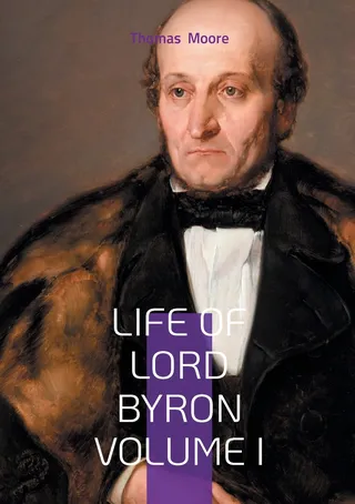 Life of Lord Byron Volume I