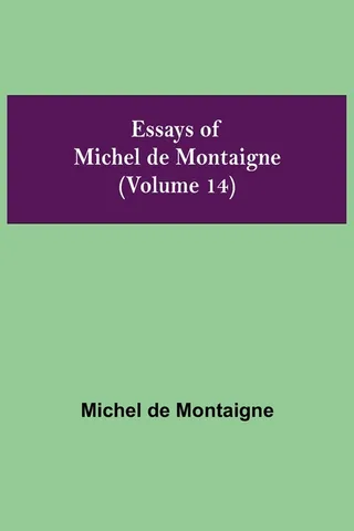 Essays of Michel de Montaigne, Volume 14