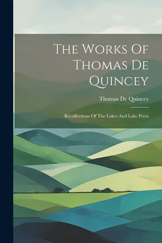 The Works of Thomas De Quincey: Recollections of the Lakes and the Lake Poets