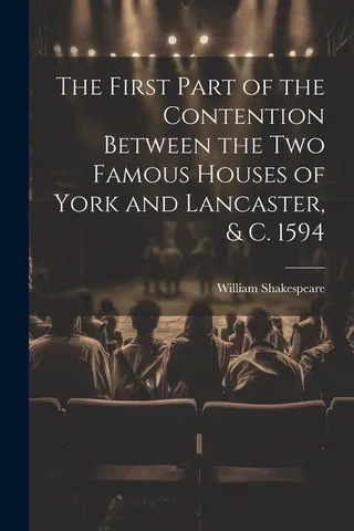 The First Part of the Contention Between the Two Famous Houses of York and Lancaster