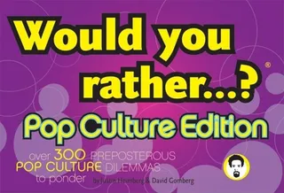 Would You Rather...?