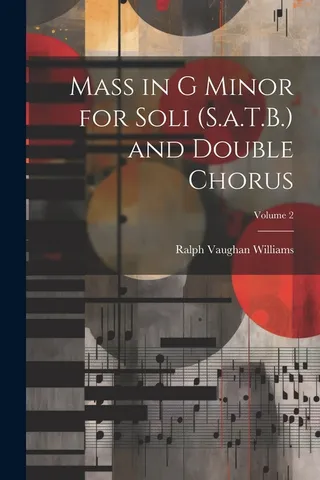 Mass in G Minor for Soli (S.a.T.B.) and Double Chorus