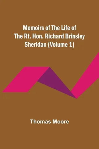 Memoirs of the Life of the Rt. Hon. Richard Brinsley Sheridan