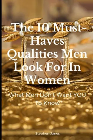 The 10 Must Haves Qualities Men Look For In Women