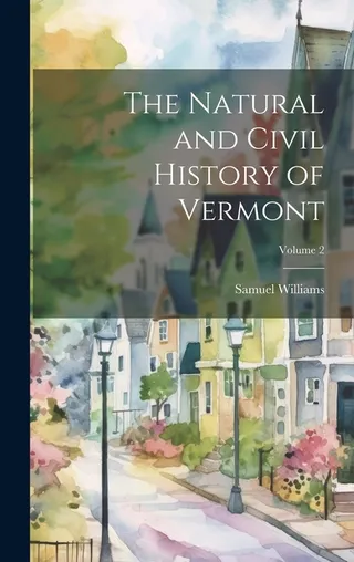 The Natural and Civil History of Vermont Volume 2