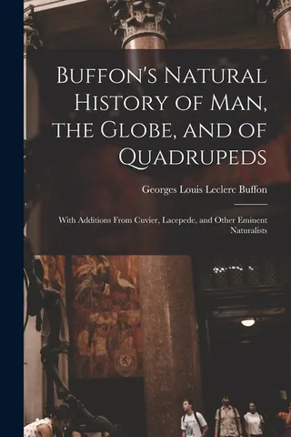 Buffon's Natural History of Man, the Globe, and of Quadrupeds