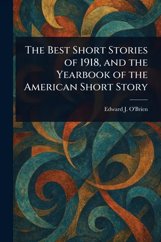 The Best Short Stories of 1918 and the Yearbook of the American Short Story