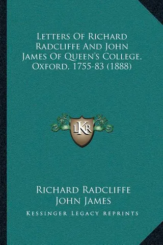 Letters Of Richard Radcliffe And John James Of Queen's College, Oxford, 1755-83