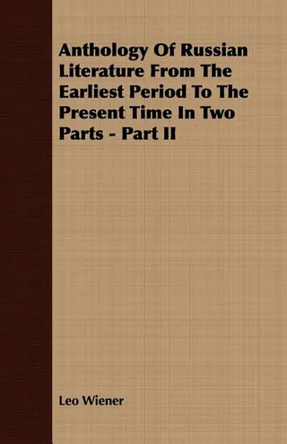 Anthology Of Russian Literature From The Earliest Period To The Present Time